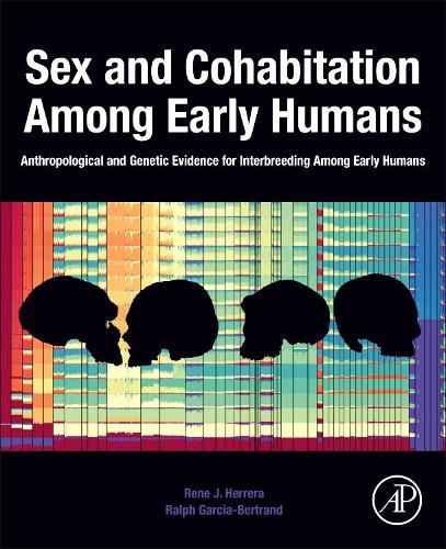 Бумажная книга «Sex and Cohabitation Among Early Humans: Anthropological and Genetic Evidence for Interbreeding Among Early Humans», авторов Ральф Гарсия-Бертран, Рене Х. Эррера - фото №1