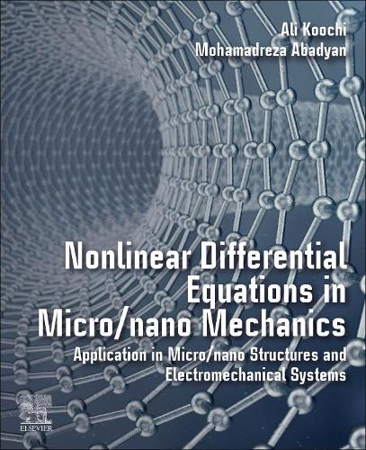 Паперова книга «Nonlinear Differential Equations in Micro/nano Mechanics: Application in Micro/Nano Structures and Electromechanical Systems», авторів Алі Кучі, Мохамадреза Абадян - фото №1