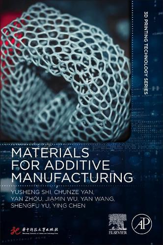 Бумажная книга «Materials for Additive Manufacturing», авторов Чэнь Ин, Чуньцзе Янь, Цзямин Ву, Шэнфу Юй, Янь Ван, Янь Чжоу, Юшенг Ши - фото №1