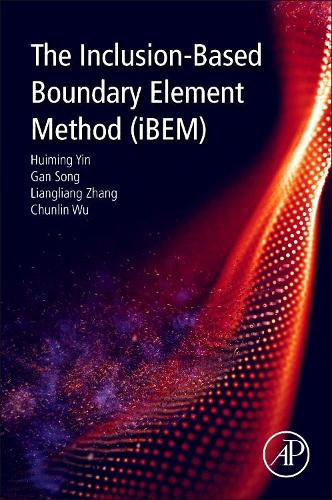 Бумажная книга «The Inclusion-Based Boundary Element Method (iBEM)», авторов Чуньлин Ву, Ган Сонг, Хуймин Инь, Лянлян Чжан - фото №1