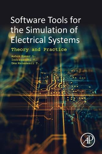 Паперова книга «Software Tools for the Simulation of Electrical Systems: Theory and Practice», авторів Л. Ашок Кумар, Ума Й. Махесварі, В. Індраганді - фото №1