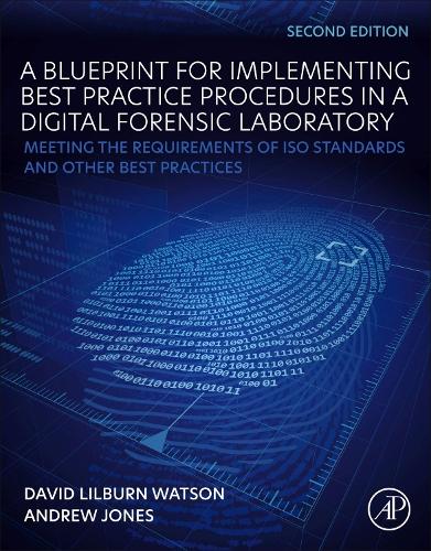 [object Object] «A Blueprint for Implementing Best Practice Procedures in a Digital Forensic Laboratory: Meeting the Requirements of ISO Standards and Other Best Practices», авторів Ендрю Джонс, Девід Лілберн Вотсон - фото №1