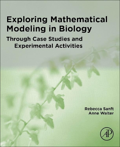 [object Object] «Exploring Mathematical Modeling in Biology Through Case Studies and Experimental Activities», авторів Енн Уолтер, Ребекка Санфт - фото №1