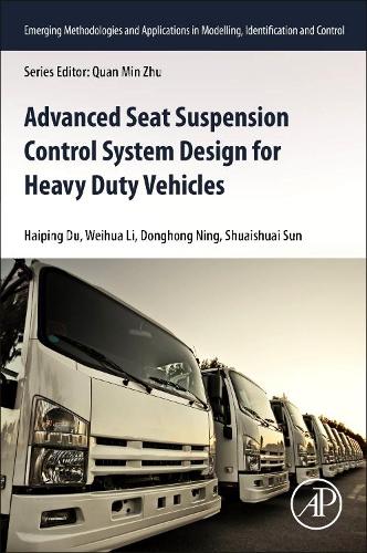 Бумажная книга «Advanced Seat Suspension Control System Design for Heavy Duty Vehicles», авторов Донгхонг Нин, Хайпин Ду, Шуайшуай Сунь, Вэйхуа Ли - фото №1