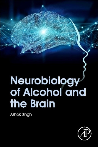 Бумажная книга «Neurobiology of Alcohol and the Brain», автор Ашок К. Сингх - фото №1