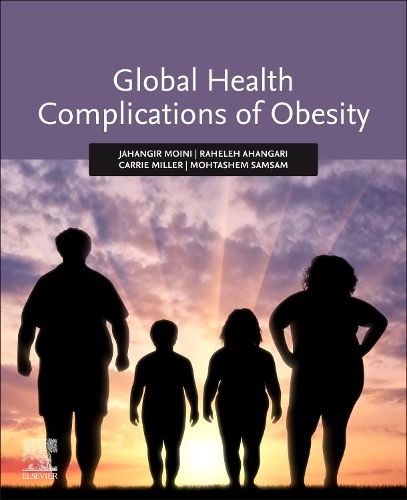 Бумажная книга «Global Health Complications of Obesity», авторов Кэрри Миллер, Джахангир Мойни, Мохташем Самсам, Рахелех Ахангари - фото №1