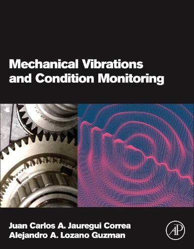 Бумажная книга «Mechanical Vibrations and Condition Monitoring», авторов Алехандро А. Лозано Гусман, Хуан Карлос А. Хаурегуи Корреа - фото №1