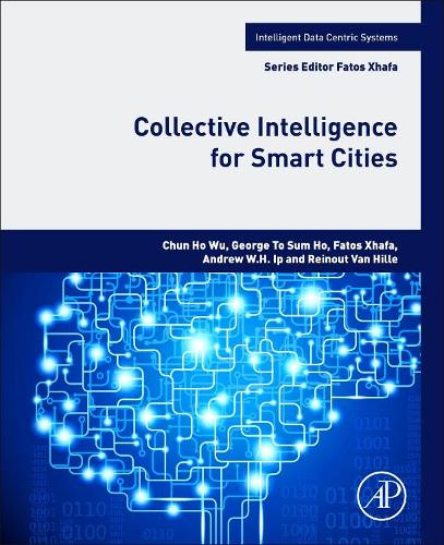 Паперова книга «Collective Intelligence for Smart Cities», авторів Ендрю В. Х. ІП, Чун Хо Ву, Фатос Хафа, Джордж То Сам Хо, Рейноут Ван Гілле - фото №1