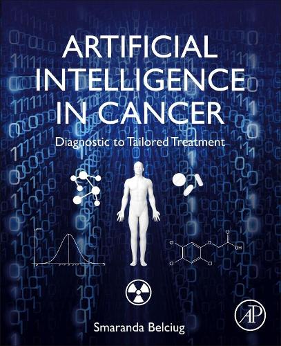 Бумажная книга «Artificial Intelligence in Cancer: Diagnostic to Tailored Treatment», автор Смаранда Бельчуг - фото №1