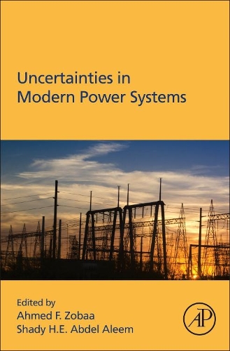 Бумажная книга «Uncertainties in Modern Power Systems», авторов Ахмед Ф. Зобаа, Шади Абдель Алем - фото №1