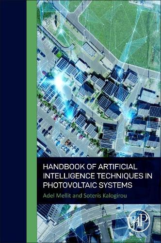 Бумажная книга «Handbook of Artificial Intelligence Techniques in Photovoltaic Systems: Modeling, Control, Optimization, Forecasting and Fault Diagnosis», авторов Адель Меллит, Сотерис Калогиру - фото №1