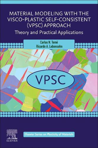 Бумажная книга «Material Modeling with the Visco-Plastic Self-Consistent (VPSC) Approach: Theory and Practical Applications», авторов Карлос Н. Томе, Рикардо А. Лебенсон - фото №1