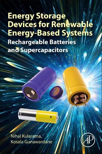 Бумажная книга «Energy Storage Devices for Renewable Energy-Based Systems: Rechargeable Batteries and Supercapacitors», авторов Косала Гунавардане, Нихал Куларатна - фото №1