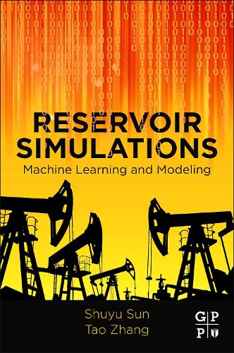 Паперова книга «Reservoir Simulations: Machine Learning and Modeling», авторів Шуйю Сунь, Тао Чжан - фото №1