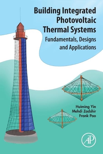 Бумажная книга «Building Integrated Photovoltaic Thermal Systems: Fundamentals, Designs and Applications», авторов Фрэнк Пао, Хуймин Инь, Мехди Задшир - фото №1