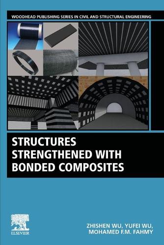 Бумажная книга «Structures Strengthened with Bonded Composites», авторов Мохамед Ф.М. Фахми, Юфэй Ву, Чжишэнь У - фото №1