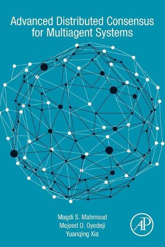Бумажная книга «Advanced Distributed Consensus for Multiagent Systems», авторов Магди С. Махмуд, Моджид О. Ойедеджи, Юаньцин Ся - фото №1