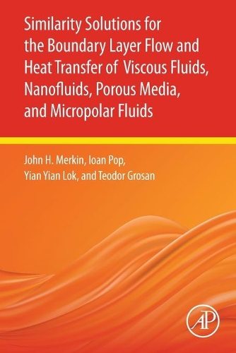 Бумажная книга «Similarity Solutions for the Boundary Layer Flow and Heat Transfer of Viscous Fluids, Nanofluids, Porous Media, and Micropolar Fluids», авторов Йоан Поп, Джон Х. Меркин, Теодор Гросан, Йиан Йиан Лок - фото №1