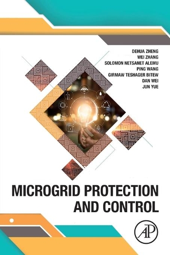 Бумажная книга «Microgrid Protection and Control», авторов Дэн Вэй, Дэхуа Чжэн, Гирмау Тешагер Битев, Цзюнь Юэ, Пинг Ван, Соломон Нетсанет, Вэй Чжан - фото №1