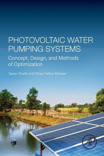 Паперова книга «Photovoltaic Water Pumping Systems: Concept, Design, and Methods of Optimization», авторів Дія Халбот Мухсен, Тамер Хатіб - фото №1