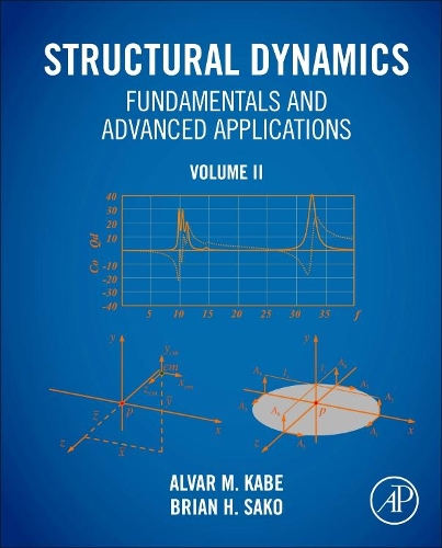 Бумажная книга «Structural Dynamics Fundamentals and Advanced Applications, Volume II: Volume II», авторов Альвар М. Кабе, Брайан Х. Сако - фото №1