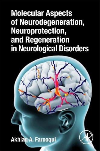Бумажная книга «Molecular Aspects of Neurodegeneration, Neuroprotection, and Regeneration in Neurological Disorders», автор Ахлак А. Фаруки - фото №1