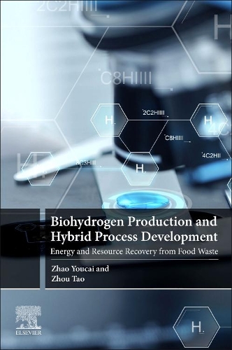 Бумажная книга «Biohydrogen Production and Hybrid Process Development: Energy and Resource Recovery from Food Waste», авторов Чжао Юцай, Чжоу Тао - фото №1