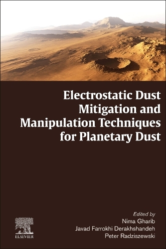 Паперова книга «Electrostatic Dust Mitigation and Manipulation Techniques for Planetary Dust», авторів Джавад Фаррохі Дерахшанде, Німа Гаріб, Пітер Радзішевський - фото №1