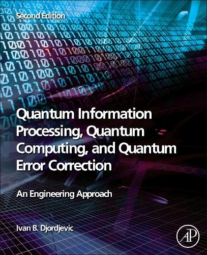 [object Object] «Quantum Information Processing, Quantum Computing, and Quantum Error Correction: An Engineering Approach», автор Іван Б. Джорджевич - фото №1