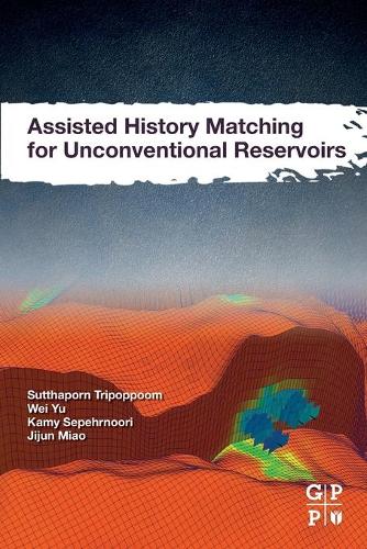 Бумажная книга «Assisted History Matching for Unconventional Reservoirs», авторов Цзицзюнь Мяо, Ками Сепехрнури, Суттхапорн Трипоппум, Вэй Юй - фото №1