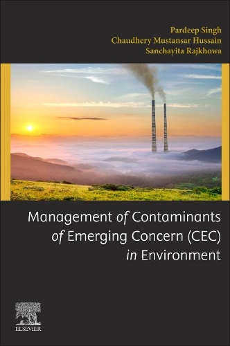 Бумажная книга «Management of Contaminants of Emerging Concern (CEC) in Environment», авторов Чодери Мустансар Хусейн, Пардип Сингх, Санчайита Раджхова - фото №1