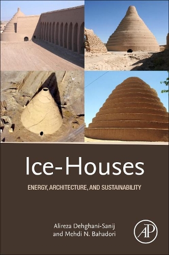 Бумажная книга «Ice-Houses: Energy, Architecture, and Sustainability», авторов Алиреза Дехгани-Санидж, Мехди Н. Бахадори - фото №1