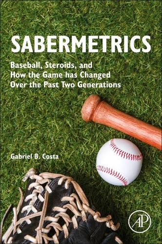 [object Object] «Sabermetrics: Baseball, Steroids, and How the Game has Changed Over the Past Two Generations», автор Габріель Б. Коста - фото №1