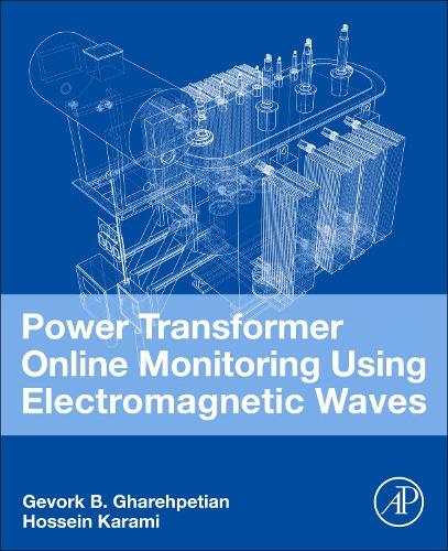 Бумажная книга «Power Transformer Online Monitoring Using Electromagnetic Waves», авторов Геворк Б. Гарехпетян, Хоссейн Карами - фото №1
