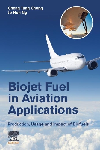 Бумажная книга «Biojet Fuel in Aviation Applications: Production, Usage and Impact of Biofuels», авторов Ченг Тунг Чонг, Джо-Хан Нг - фото №1