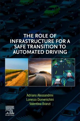 Бумажная книга «The Role of Infrastructure for a Safe Transition to Automated Driving», авторов Адриано Алессандрини, Лоренцо Доменикини, Валентина Бранци - фото №1