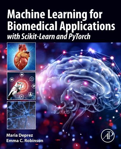 [object Object] «Machine Learning for Biomedical Applications: With Scikit-Learn and PyTorch», авторов Эмма К. Робинсон, Мария Депрес - фото №1