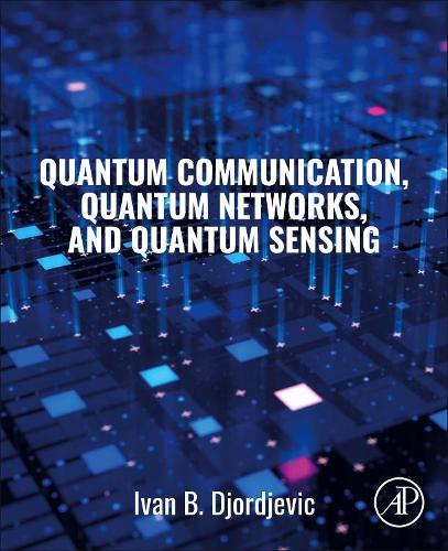 [object Object] «Quantum Communication, Quantum Networks, and Quantum Sensing», автор Иван Б. Джорджевич - фото №1