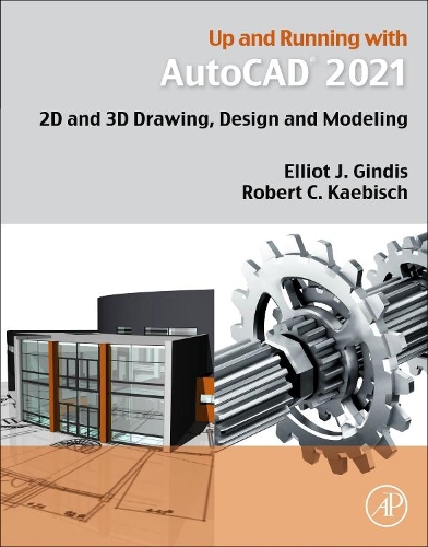 [object Object] «Up and Running with AutoCAD 2021: 2D and 3D Drawing, Design and Modeling», авторів Еліот Дж. Гіндіс, Роберт К. Кебіш - фото №1