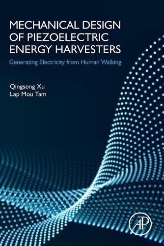 Паперова книга «Mechanical Design of Piezoelectric Energy Harvesters: Generating Electricity from Human Walking», авторів Лап Моу Там, Цінсун Сюй - фото №1