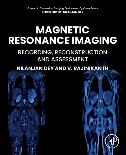 Бумажная книга «Magnetic Resonance Imaging: Recording, Reconstruction and Assessment», авторов Ниланджан Дей, В. Раджиникант - фото №1
