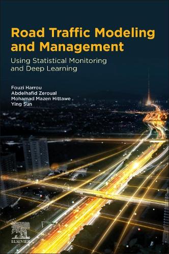 Бумажная книга «Road Traffic Modeling and Management: Using Statistical Monitoring and Deep Learning», авторов Абдельхафид Зеруаль, Фузи Харру, Мохамад Мазен Хиттаве, Инь Сунь - фото №1
