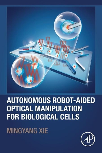 Бумажная книга «Autonomous Robot-Aided Optical Manipulation for Biological Cells», автор Миньян Се - фото №1