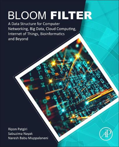 [object Object] «Bloom Filter: A Data Structure for Computer Networking, Big Data, Cloud Computing, Internet of Things, Bioinformatics and Beyond», авторов Нареш Бабу Муппаланени, Рипон Патгири, Сабузима Наяк - фото №1