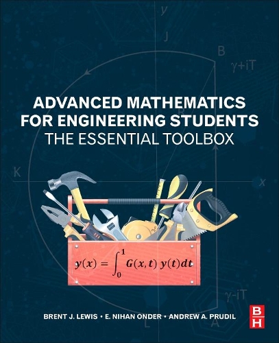 [object Object] «Advanced Mathematics for Engineering Students: The Essential Toolbox», авторів Ендрю Пруділ, Брент Дж. Льюїс, Е. Ніхан Ондер - фото №1