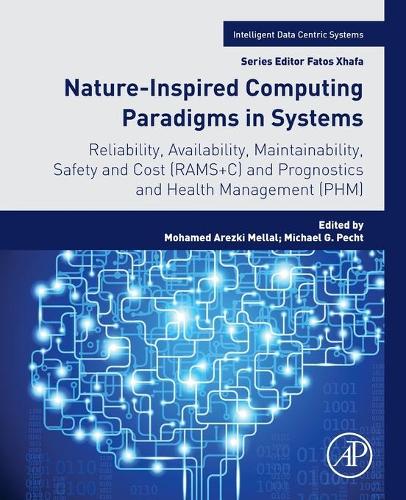 Бумажная книга «Nature-Inspired Computing Paradigms in Systems: Reliability, Availability, Maintainability, Safety and Cost (RAMS+C) and Prognostics and Health Management (PHM)» - фото №1