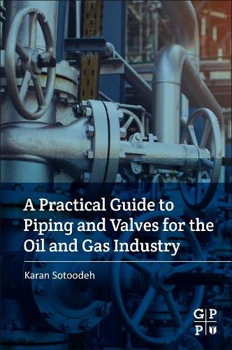 Бумажная книга «A Practical Guide to Piping and Valves for the Oil and Gas Industry», автор Каран Сотудех - фото №1