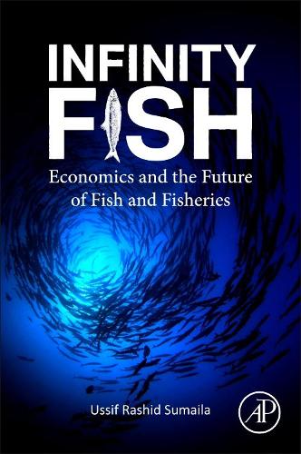 Бумажная книга «Infinity Fish: Economics and the Future of Fish and Fisheries», автор Уссиф Рашид Сумайла - фото №1