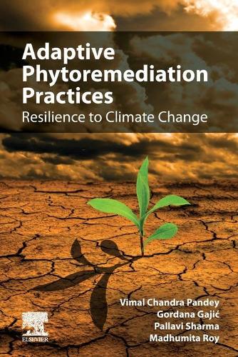 Паперова книга «Adaptive Phytoremediation Practices: Resilience to Climate Change», авторів Гордана Гаїч, Мадхуміта Рой, Паллаві Шарма, Вімал Чандра Пандей - фото №1
