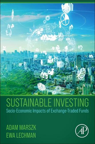 Бумажная книга «Sustainable Investing: Socio-Economic Impacts of Exchange-Traded Funds», авторов Адам Марск, Ева Лехман - фото №1
